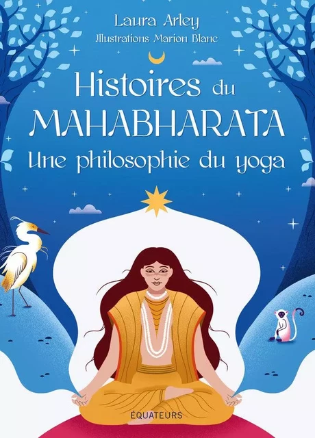 Histoires du Mahabharata, une philosophie du yoga - Marion Blanc, Laura Arley - Humensis