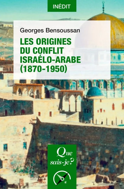 Les origines du conflit israélo-arabe (1870-1950) - Georges Bensoussan - Humensis