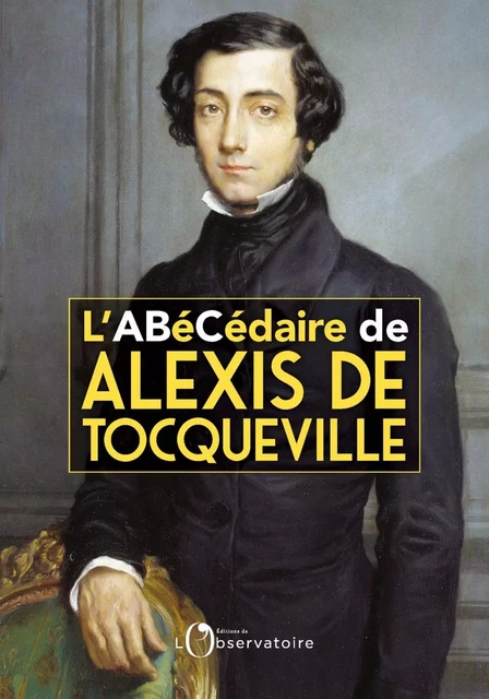 L'Abécédaire d'Alexis de Tocqueville - Françoise Mélonio, Charlotte Manzini - Humensis