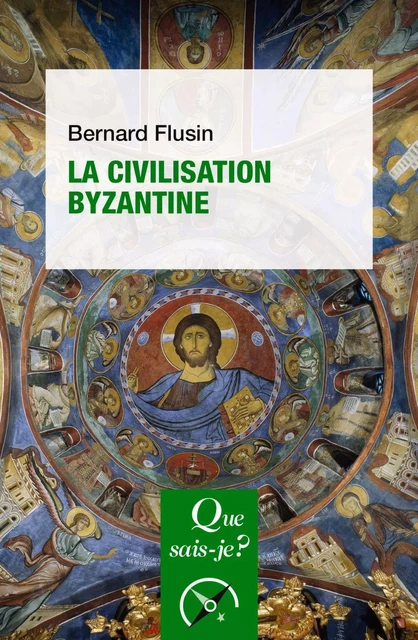 La Civilisation byzantine - Bernard Flusin - Humensis