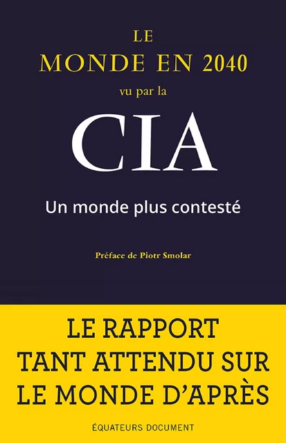 Le Monde en 2040 vu par la CIA. Un monde plus contesté - Laurent Barucq, Piotr Smolar,  National Intelligence Council (USA) - Humensis