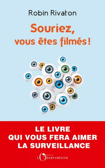 Souriez, vous êtes filmés ! - Robin Rivaton - Humensis