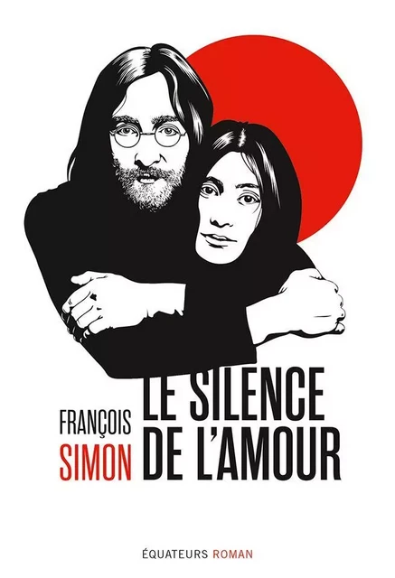 Le silence de l'amour. Les années Lennon au Japon - François Simon - Humensis