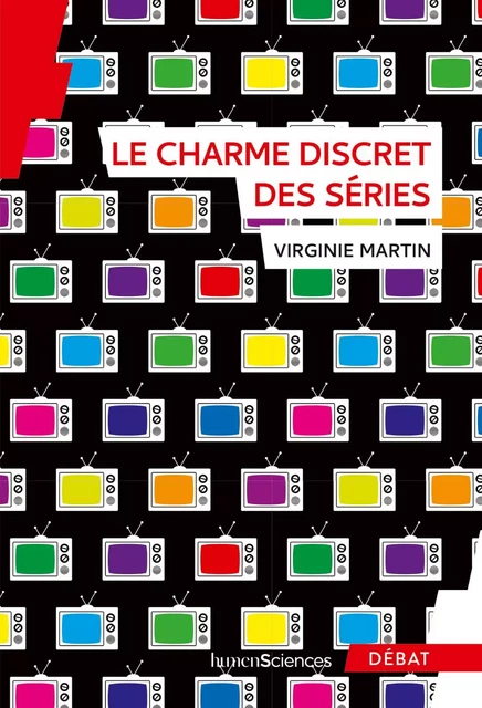 Le charme discret des séries - Virginie Martin - Humensis