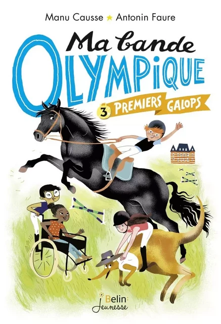 Ma bande olympique (Tome 3) - Premiers galops - Antonin Faure, Manu Causse - Humensis