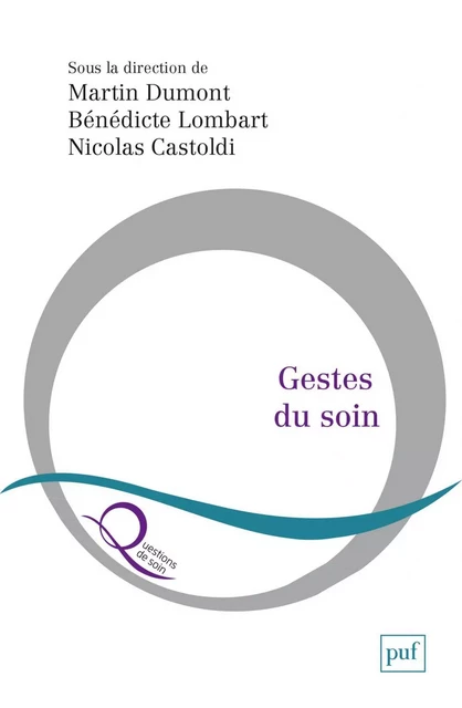 Gestes du soin - Martin Dumont, Bénédicte Lombart, Nicolas Castoldi - Humensis