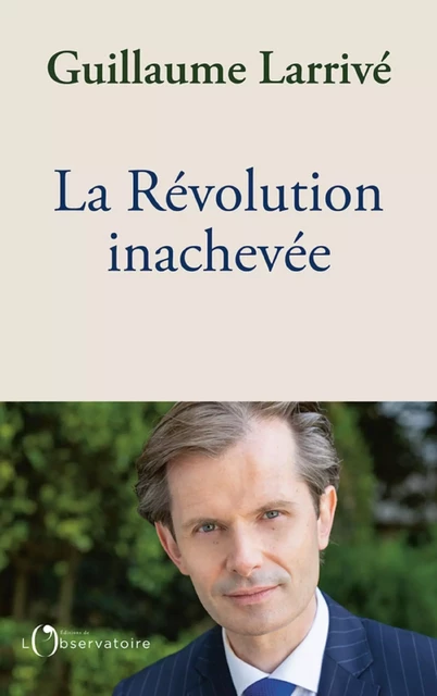 La Révolution inachevée - Guillaume Larrivé - Humensis