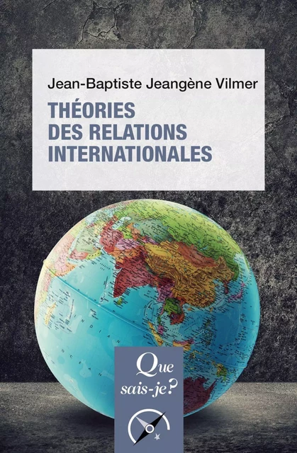 Théories des relations internationales - Jean-Baptiste Jeangène Vilmer - Humensis