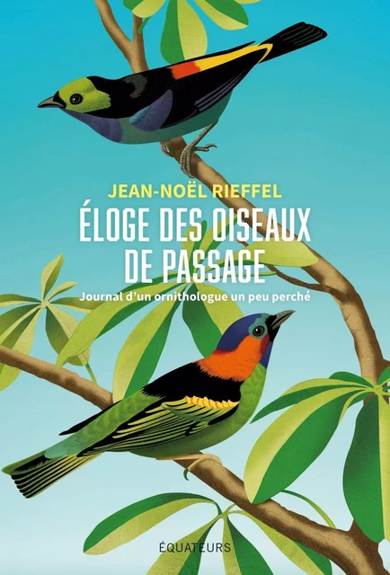 Éloge des oiseaux de passage -  Jean-Noël Rieffel - Humensis