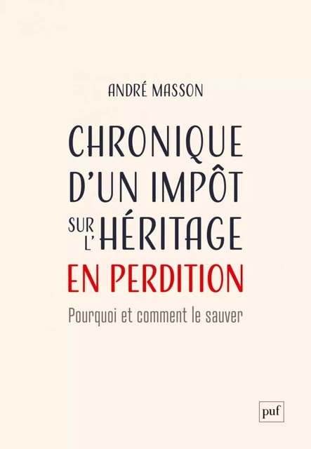 Chronique d'un impôt sur l'héritage en perdition - André Masson - Humensis