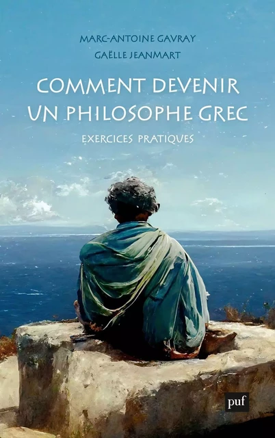 Comment devenir un philosophe grec - Marc-Antoine Gavray, Gaëlle Jeanmart - Humensis