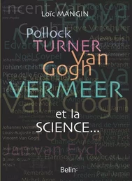 Pollock, Turner, Van Gogh, Vermeer... et la science