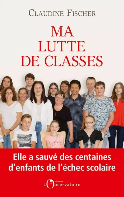 Ma lutte de classes. Elle a sauvé des milliers d’enfants de l’échec scolaire - Claudine Fischer - Humensis