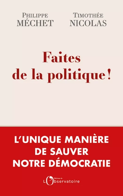 Faites de la politique ! - Philippe Méchet, Timothée Nicolas - Humensis