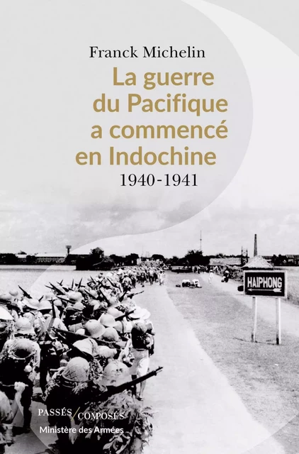 La Guerre du Pacifique a commencé en Indochine - Franck Michelin - Humensis