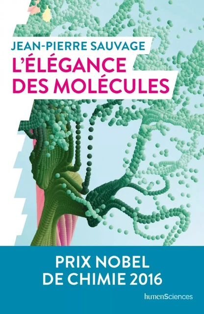 L'élégance des molécules - Jean-Pierre SAUVAGE - Humensis