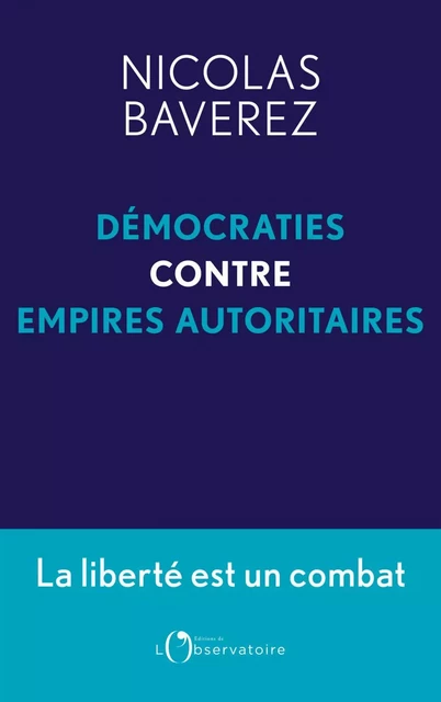 Démocraties contre empires autoritaires - Nicolas Baverez - Humensis