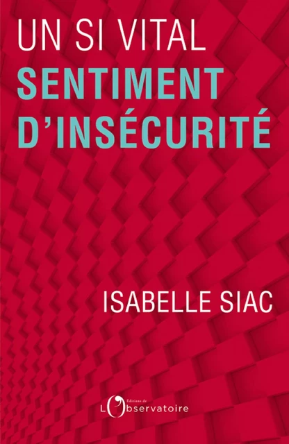 Un si vital sentiment d'insécurité - Isabelle Siac - Humensis