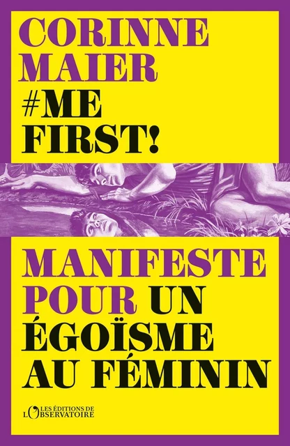 Me First ! Manifeste pour un égoïsme au féminin - Corinne Maier - Humensis