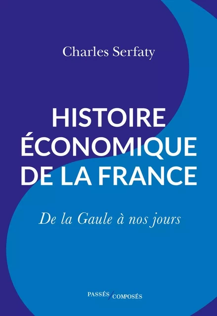 Histoire économique de la France - Charles Serfaty - Humensis