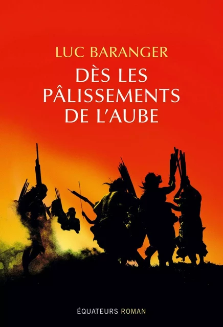 Dès les palissements de l'aube - Luc Baranger - Humensis