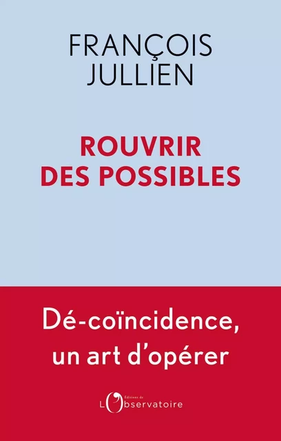 Rouvrir des possibles - François Jullien - Humensis