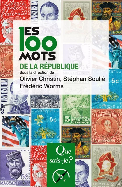 Les 100 mots de la République - Frédéric Worms, Olivier Christin, Stéphan Soulié - Humensis