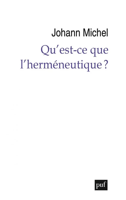 Qu’est-ce que l’herméneutique ? - Johann Michel - Humensis