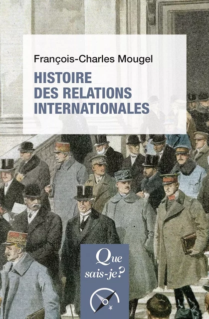 Histoire des relations internationales, de 1815 à nos jours - François-Charles Mougel - Humensis