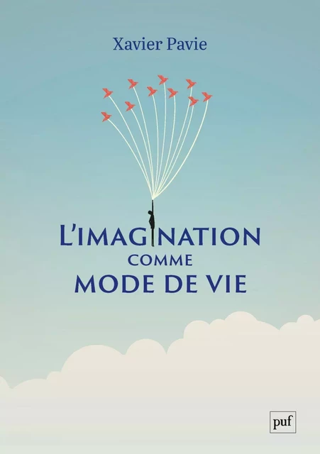 L'imagination comme mode de vie - Xavier Pavie - Humensis