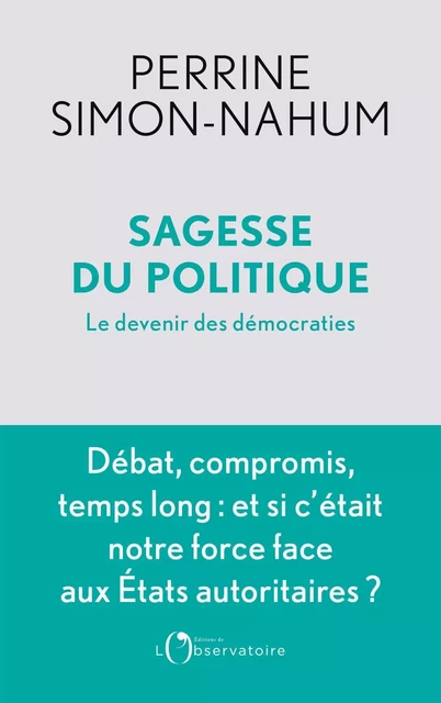 Sagesse du politique. Le devenir des démocraties - Perrine Simon-Nahum - Humensis