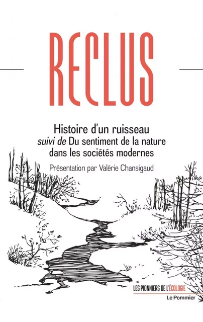 Histoire d’un ruisseau suivi de Du sentiment de la nature dans les sociétés modernes - Élisée Reclus, Valérie Chansigaud - Humensis