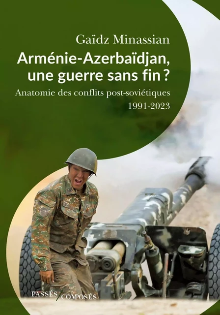 Arménie-Azerbaïdjan, une guerre sans fin ? - Gaïdz Minassian - Humensis