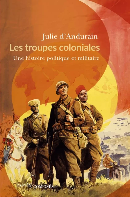 Les troupes coloniales - Julie d'Andurain - Humensis