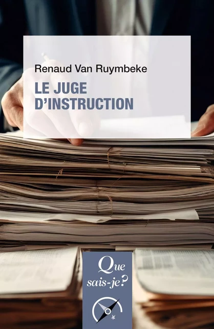 Le Juge d'instruction - Renaud Van Ruymbeke - Humensis