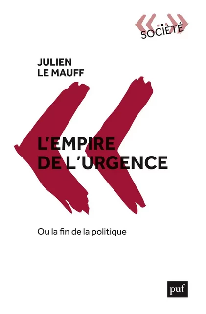 L'empire de l'urgence, ou la fin de la politique - Julien Le Mauff - Humensis