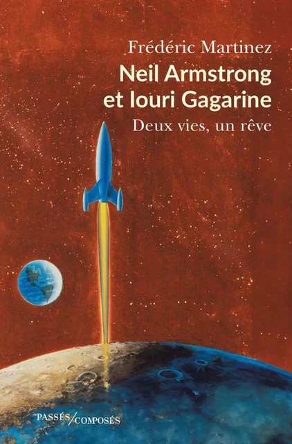 Neil Armstrong et Iouri Gagarine - Frédéric Martínez - Humensis