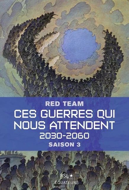 Ces guerres qui nous attendent (Saison 3) -  La « Red Team »/PSL (Paris Sciences et Lettres) - Humensis