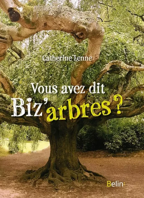 Vous avez dit biz'arbres ? - Catherine Lenne - Humensis