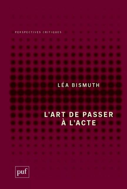 L'art de passer à l'acte - Léa Bismuth - Humensis