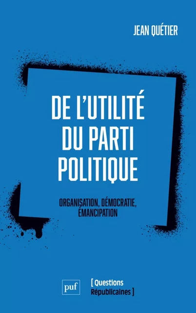 De l'utilité du parti politique - Jean Quétier - Humensis