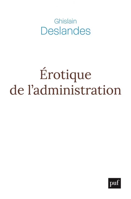 Érotique de l’administration - Ghislain Deslandes - Humensis