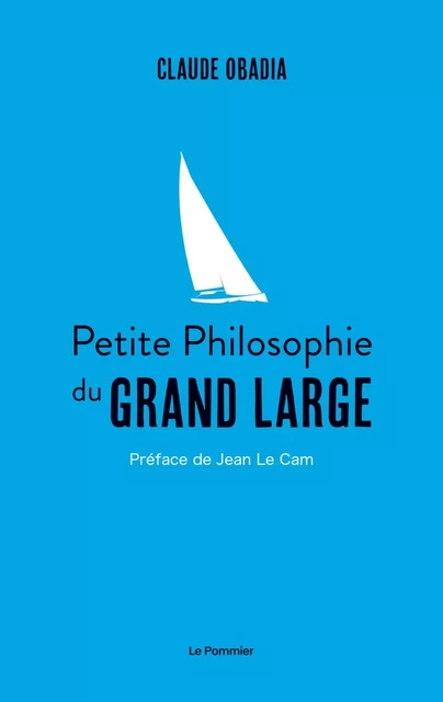 Petite philosophie du grand large - Claude Obadia, Jean Le Cam - Humensis