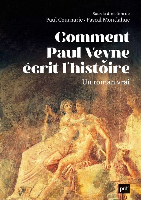 Comment Paul Veyne écrit l'histoire - Pascal Montlahuc, Paul Cournarie - Humensis