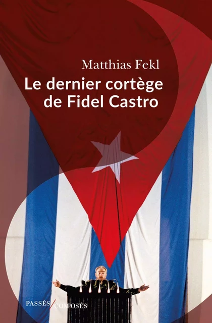 Le dernier cortège de Fidel Castro - Matthias Fekl - Humensis