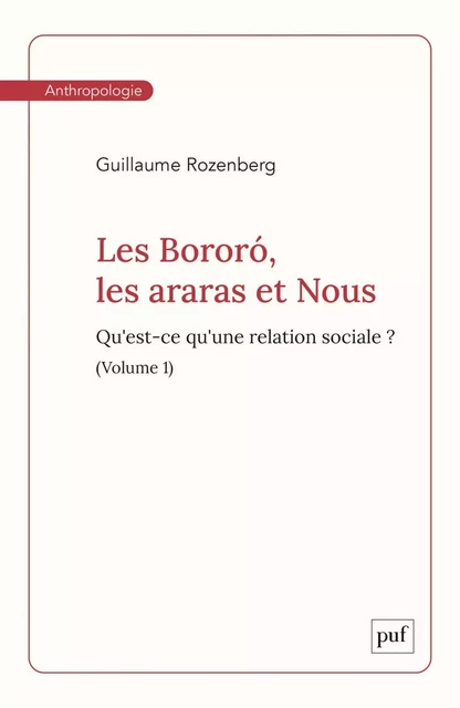 Les Bororó, les araras et Nous. Volume 1 - Guillaume Rozenberg - Humensis