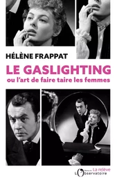 Le Gaslighting ou l'art de faire taire les femmes