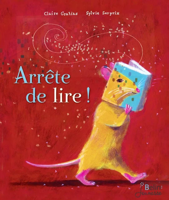 Arrête de lire ! - Claire Gratias, Sylvie Serprix - Humensis