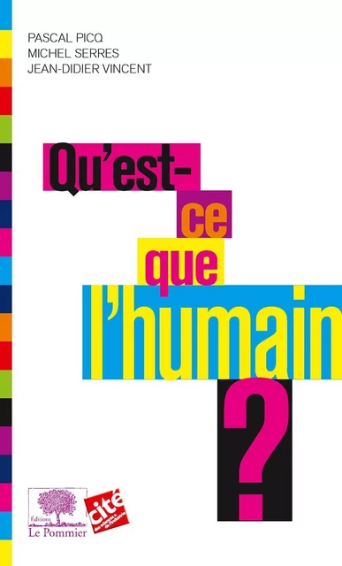 Qu'est ce que l'humain ? - Pascal Picq, Michel Serres, Jean-Didier Vincent - Humensis