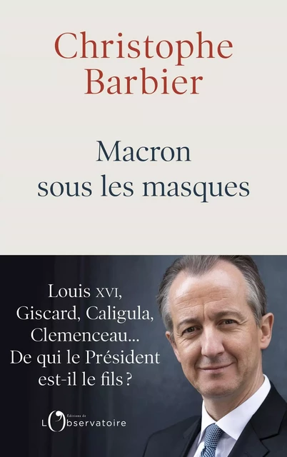 Macron sous les masques - Christophe Barbier - Humensis